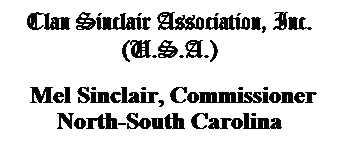 Text Box: Clan Sinclair Association, Inc.
(U.S.A.)
 Mel Sinclair, Commissioner North-South Carolina
